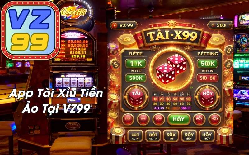 App Tài Xỉu Tiền Ảo Tại VZ99