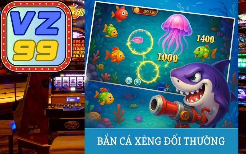 Bắn Cá Xèng Đổi Thưởng