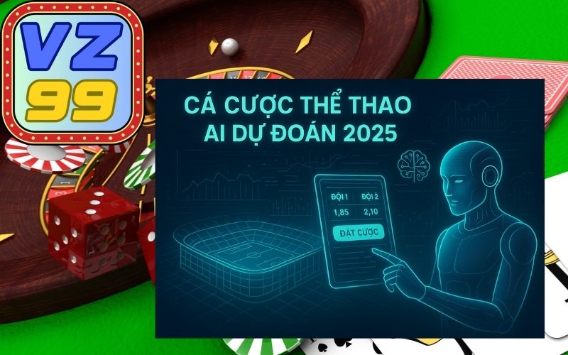 Cá Cược Thể Thao AI Dự Đoán 2025