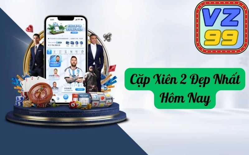 Cặp Xiên 2 Đẹp Nhất Hôm Nay
