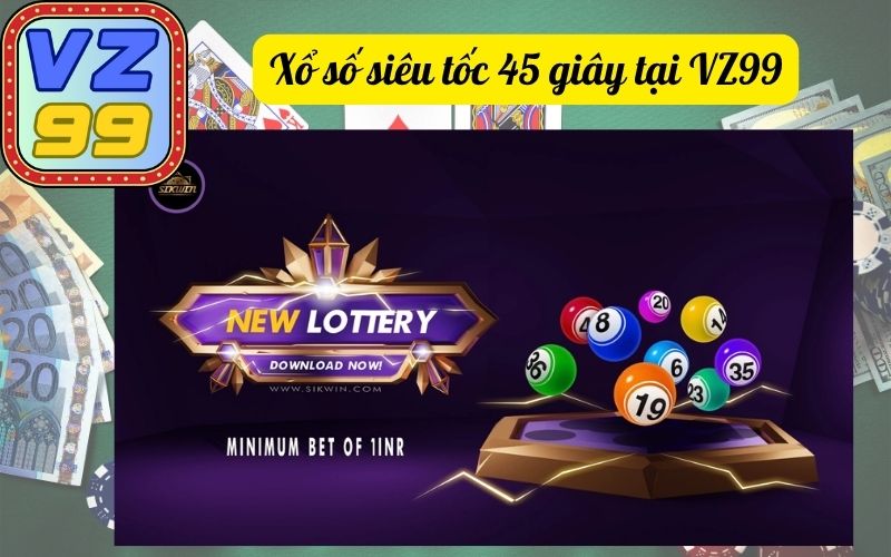 Xổ số siêu tốc 45 giây tại VZ99